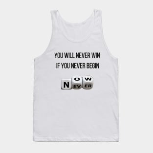 you will never win if you never begin Tank Top